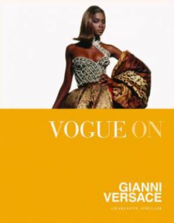 Vogue On Gianni Versace by Charlotte Sinclair