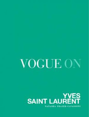 Vogue On Yves Saint Laurent by Natasha Fraser