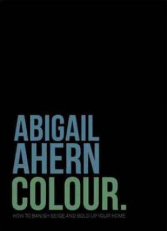 Decorating with Colour by Abigail Ahern