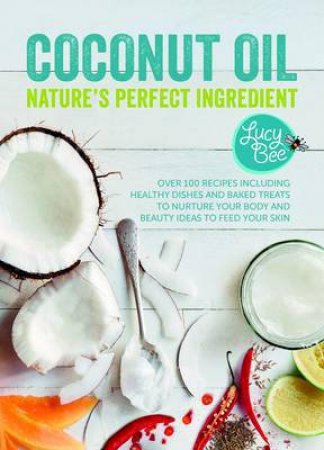 Cooking with Coconut Oil by Lucy Bee