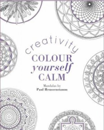Colour Yourself Calm: Creativity by Paul Heussenstamm