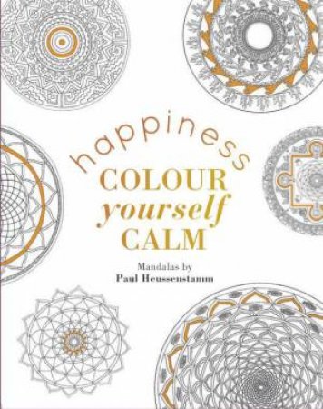 Colour Yourself Calm: Happiness by Paul Heussenstamm