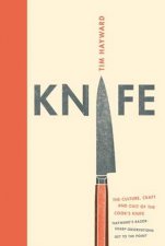 Knife The Cult Craft And Culture Of Cooks Knife