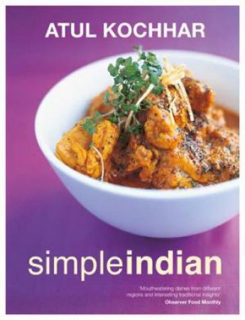 Simple Indian by Atul Kochhar