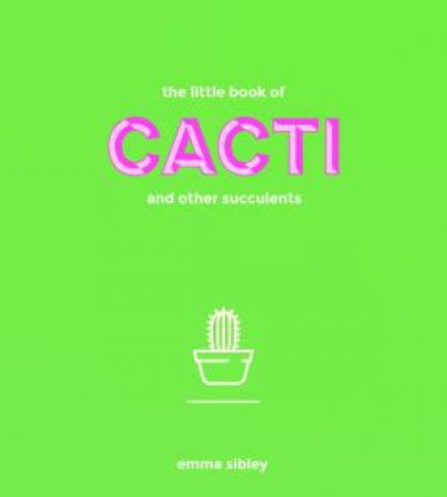 The Little Book Of Cacti by Emma Sibley