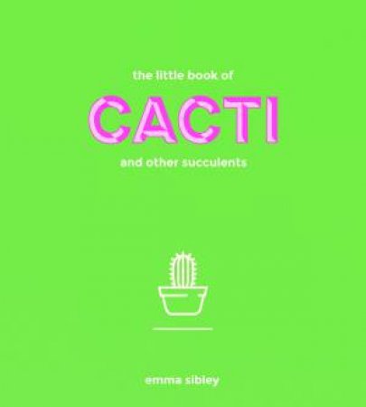 The Little Book Of Cacti by Emma Sibley