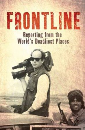 Frontline: Living and Dying in the World's Most Dangerous Places by LOYN DAVID
