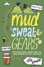 Mud Sweat and Gears Cycling From Lands End to John OGroats Via the Pub