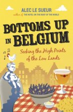Bottoms Up in Belgium Seeking the High Points in the Lowlands