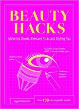 Beauty Hacks MakeUp Cheats Skincare Tricks And Styling Tips
