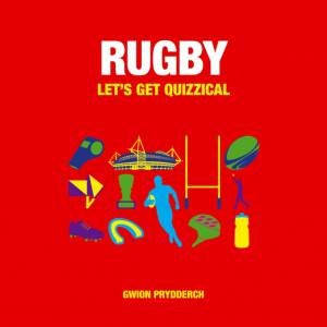Rugby: Let's Get Quizzical by PRYDDERCH GWION