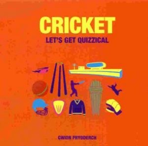 Cricket: Let's Get Quizzical by PRYDDERCH GWION