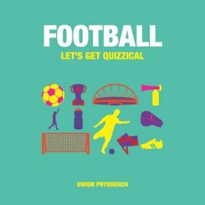 Football: Let's Get Quizzical by PRYDDERCH GWION