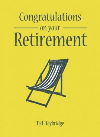 Congratulations on Your Retirement by Ted Heybridge