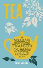 Tea A Miscellany Steeped with Trivia History and Recipes