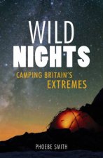 Wild Nights Camping Britains Extremes