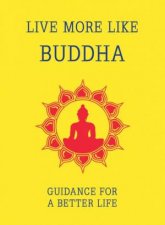 Live More Like Buddha Guidance for a Better Life