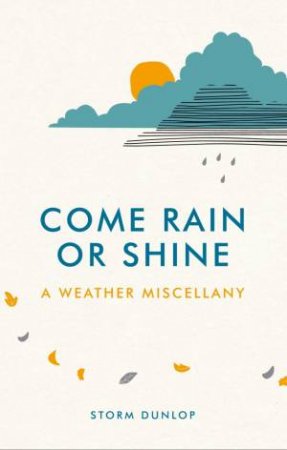 Come Rain or Shine: A Weather Miscellany by DUNLOP STORM