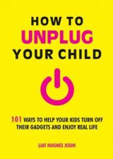 How to Unplug Your Child