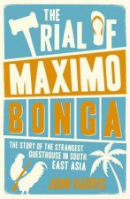 Trial of Maximo Bonga Misfits and Misadentures in the South East Asia