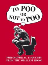 To Poo or Not to Poo Philosphical Thoughts from the Smallest Room