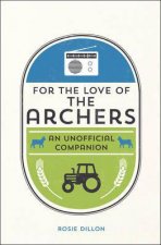 For the Love of the Archers An Unofficial Companion