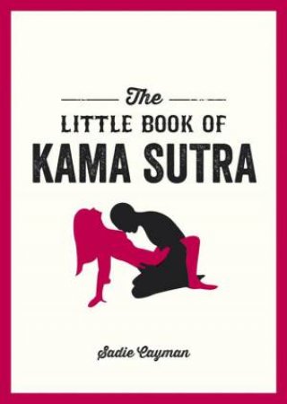 Little Book of Kama Sutra by CAYMAN SADIE