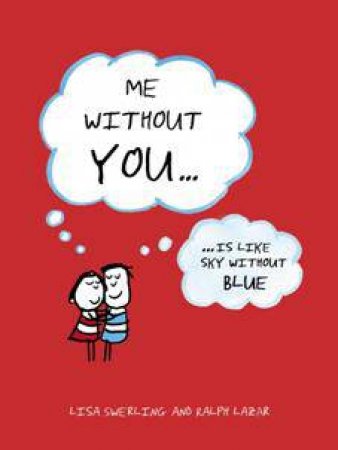 Me Without You: Is Like Sky Without Blue by SWERLING LISA AND LAZAR RALPH