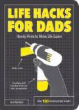 Life Hacks For Dads Handy Hints To Make Life Easier