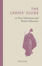 Ladies Guide to True Politeness and Perfect Manners