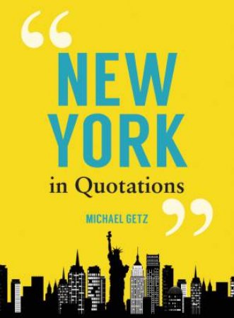 New York in Quotations by MICHAEL GETZ