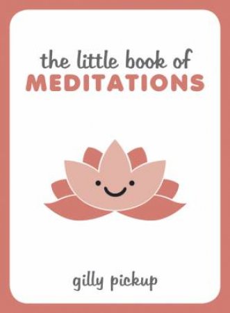 Little Book of Meditations by GILLY PICKUP