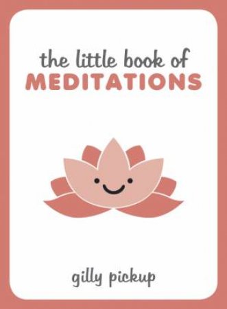 Little Book of Meditations by GILLY PICKUP