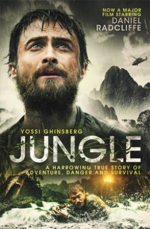 Jungle: A Harrowing True Story Of Adventure And Survival by Yossi Ghinsberg