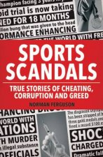 Sports Scandals True Stories of Cheating Corruption and Greed