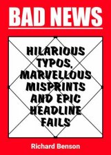 Bad News Hilarious Typos Marvellous Misprints And Epic Headline Fails