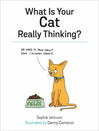 What Is Your Cat Really Thinking? by SOPHIE JOHNSON