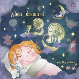 When I Dream of: 123 by Oakley Graham