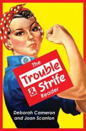 Trouble and Strife Reader by Deborah Cameron & Joan Scanlon