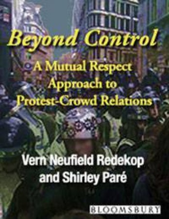 Beyond Control: A Mutual Respect Approach to Protest-Crown Relations by Vern Neufeld Redekop & Shirley Pare
