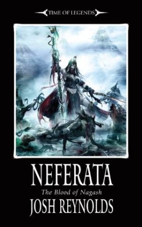 Neferata: the Blood of Nagash by Josh Reynolds