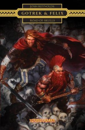 Gotrek and Felix: Road of Skulls by Josh Reynolds