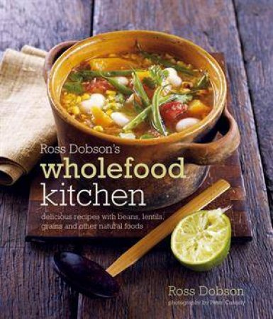Ross Dobson's Wholefood Kitchen by Ross Dobson