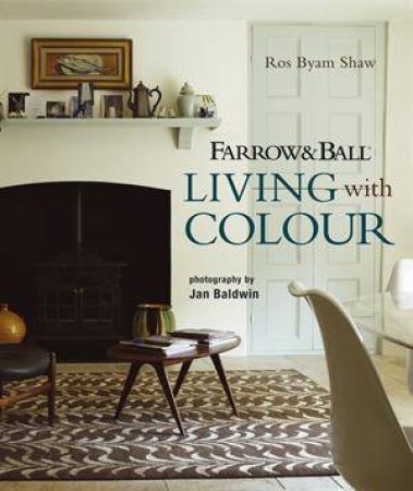 Farrow and Ball Living with Colour by Ros Byam Shaw