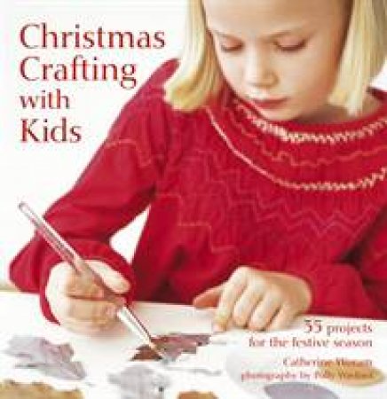 Christmas Crafting with Kids by Catherine Woram
