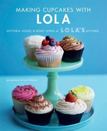 Making Cupcakes With Lola by Romy Lewis & Victoria Jossel