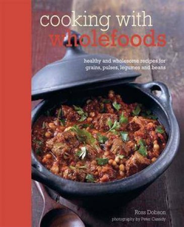 Cooking With Wholefoods by Ross Dobson