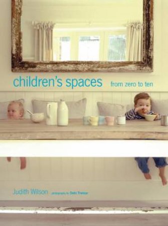 Children s Spaces 0-10 by Judith Wilson