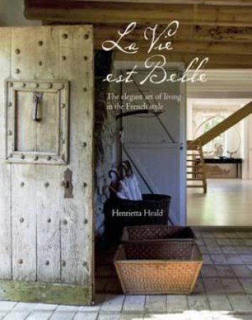 La Vie Est Belle by Henrietta Heald