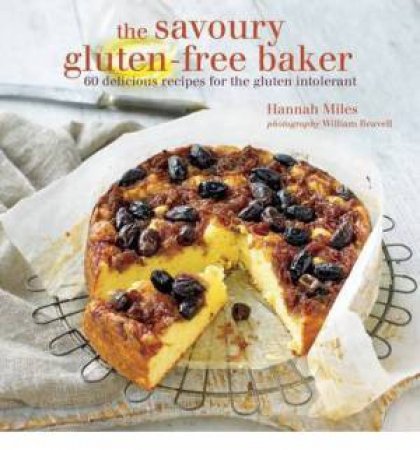 The Savoury Gluten-Free Bakery by Hannah Miles